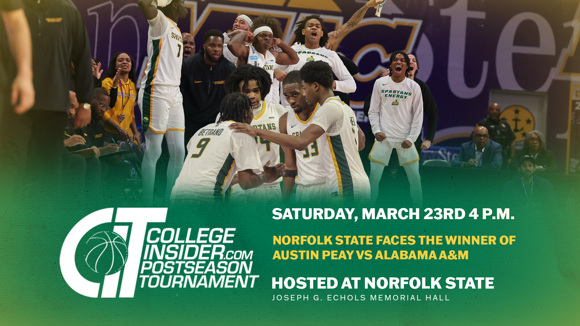 Saturday, March 23rd 4 P.M. Norfolk State Faces the Winner of Austin Peay vs Alabama A&M Hosted at Norfolk State Joseph G. Echols Memorial Hall