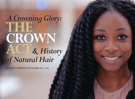 A Crowning Glory: The Crown Act and History of Natural Hair​